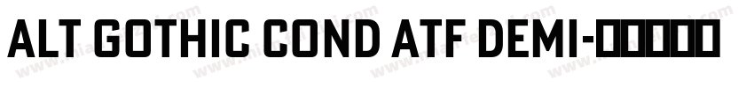 Alt Gothic Cond ATF Demi字体转换